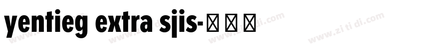 yentieg extra sjis字体转换 yentieg extra sjis字体转换